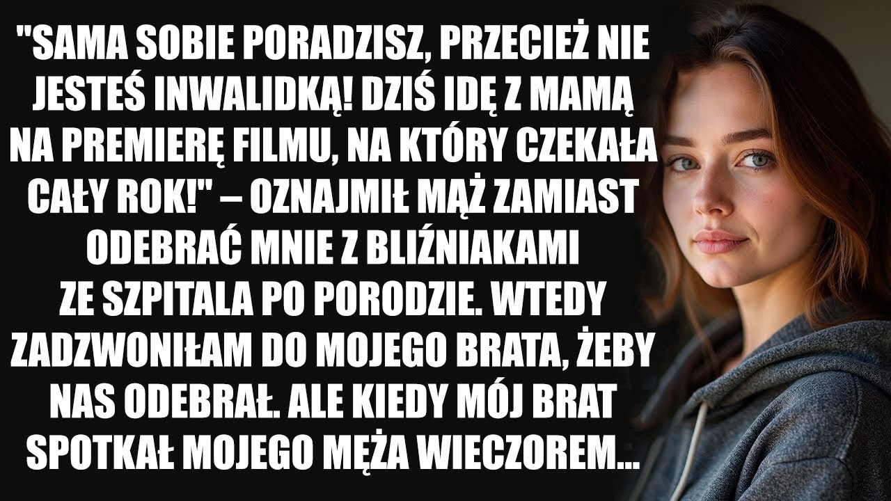 Mąż odmówił odebrania mnie ze szpitala po porodzie i pojechał do kina ze swoją mamą. Ale wieczorem