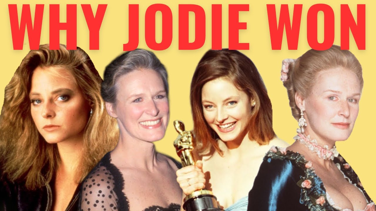 Why Jodie Foster Defeated Glenn Close at the Oscars