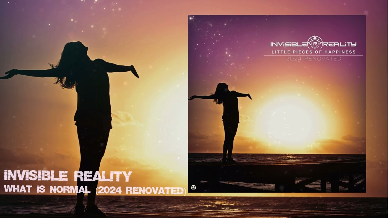 Invisible Reality - What Is Normal (2024 Renovated)