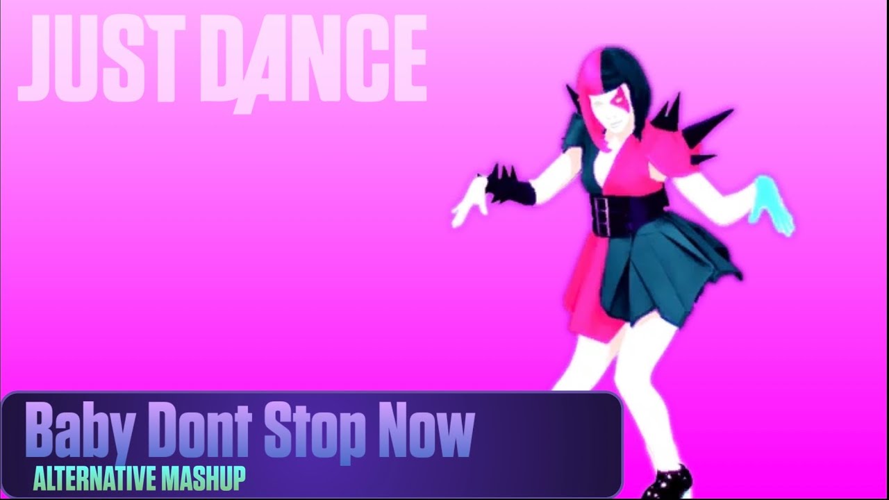 Just Dance - Baby Don't Stop Now Alternative Mashup (Fanmade)