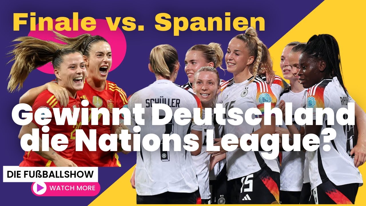 Gewinnt Deutschland das Nations League Finale gegen Spanien | Die Vorschau 
