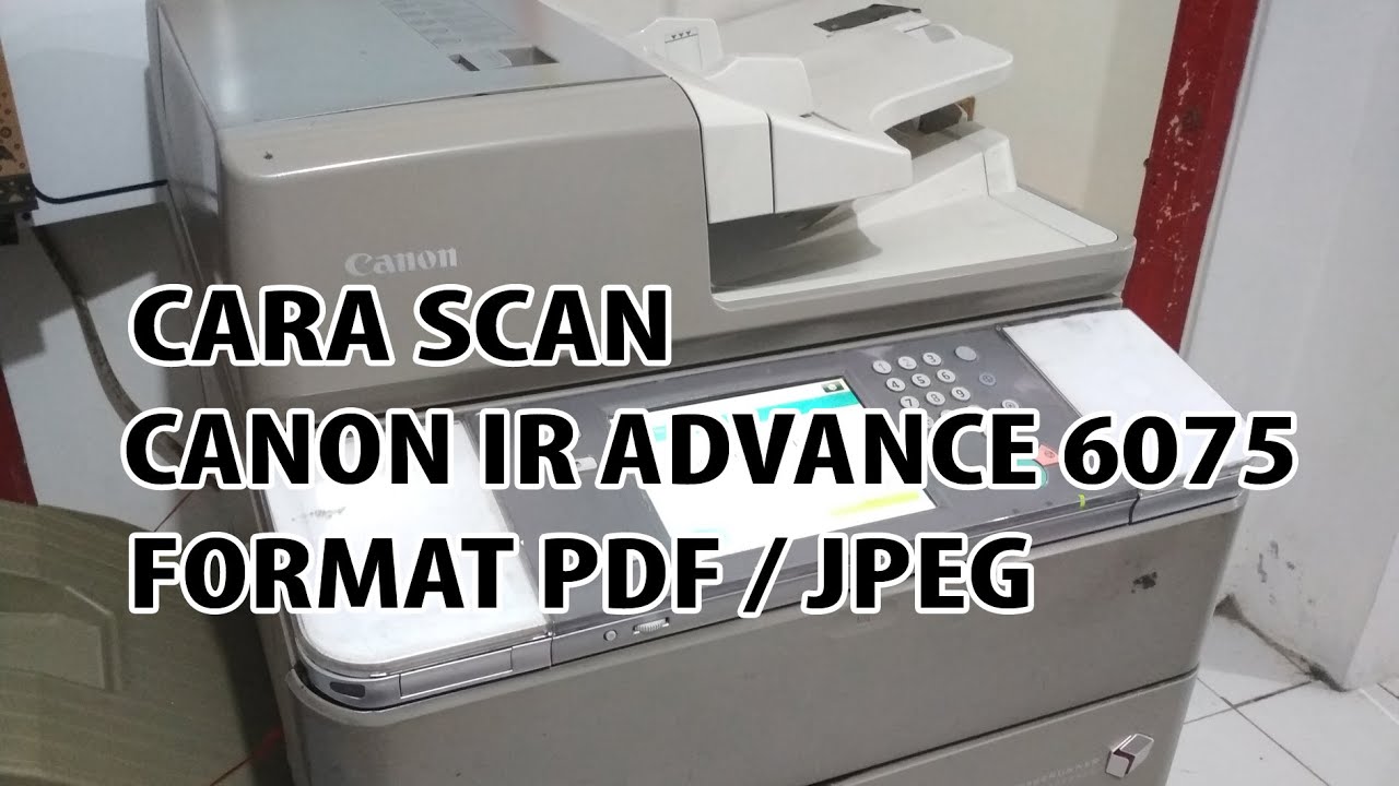 CARA SCAN FILE PDF / JPEG CANON IR ADVANCE 6075 || CARA SCAN MESIN FOTOCOPY