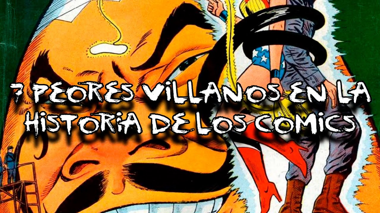 TOP: Los 7 Peores Villanos De Los Comics | DrossRotzank