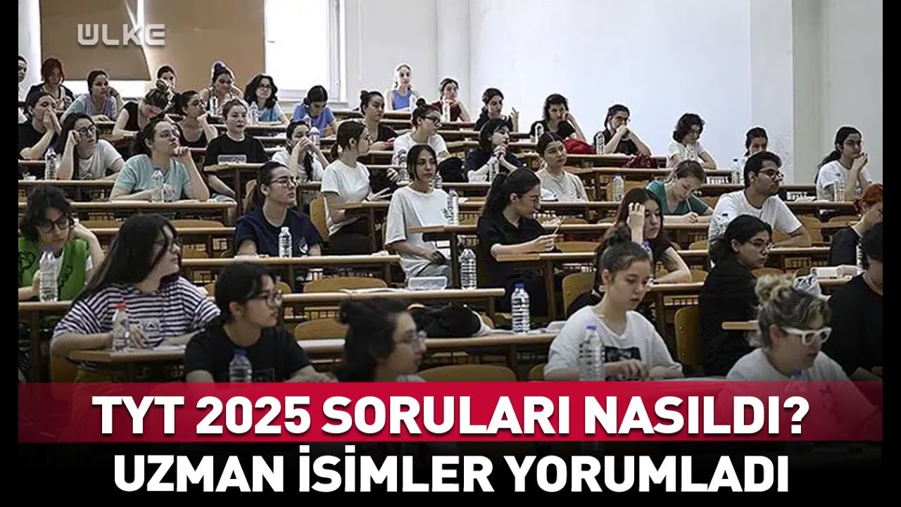 TYT 2025 Soruları Nasıldı? Uzman İsimler Yorumladı