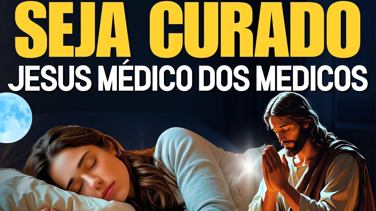 NOITE DE MILAGRES ORAÇÃO PODEROSA JESUS MEDICO DOS MEDICOS