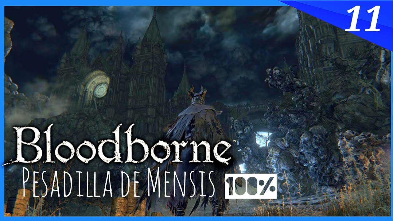 BLOODBORNE ⑪ Pesadilla de Mensis COMPLETO | GUIA Bloodborne 100% EXPLICADA ESPAÑOL