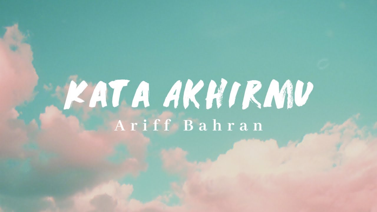 Ariff Bahran - Kata Akhirmu (Video Lirik)