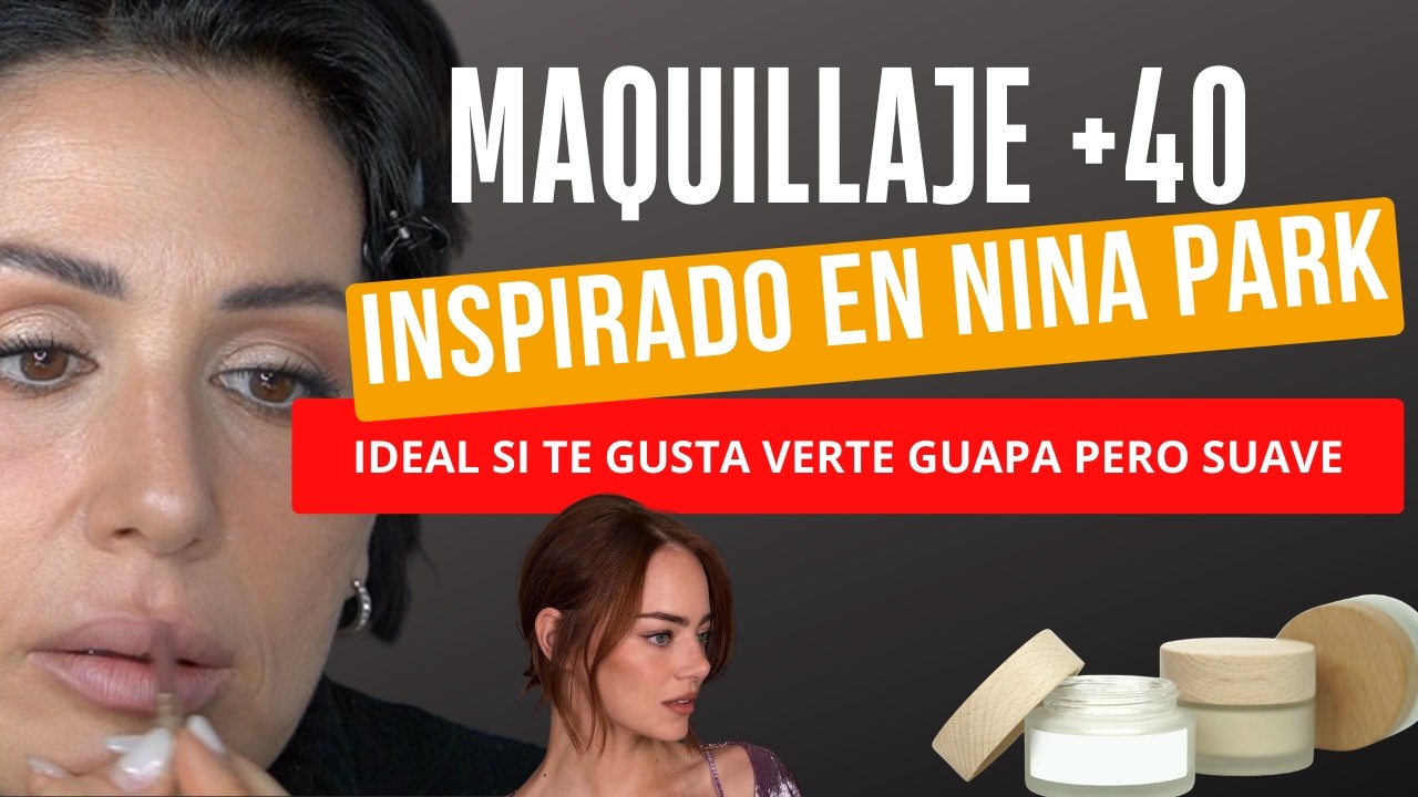 Maquillaje para piel madura +40 | Look natural efecto lifting inspirado en Nina Park