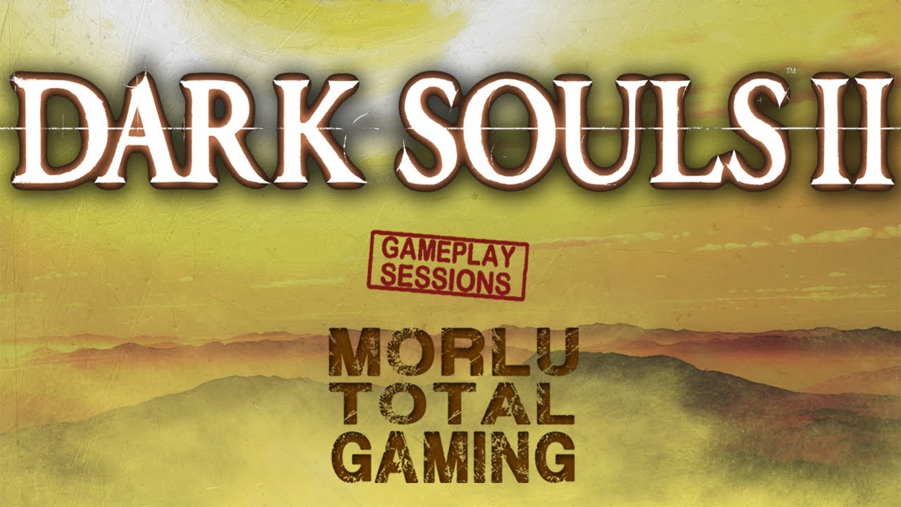 DARK SOULS II PC - GAMEPLAY ITA HD - MORLU TOTAL GAMING