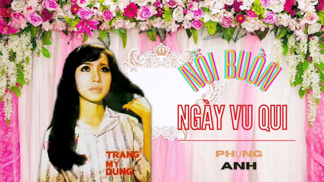 Nỗi Buồn Ngày Vu Qui (Phụng Anh) - Trang Mỹ Dung