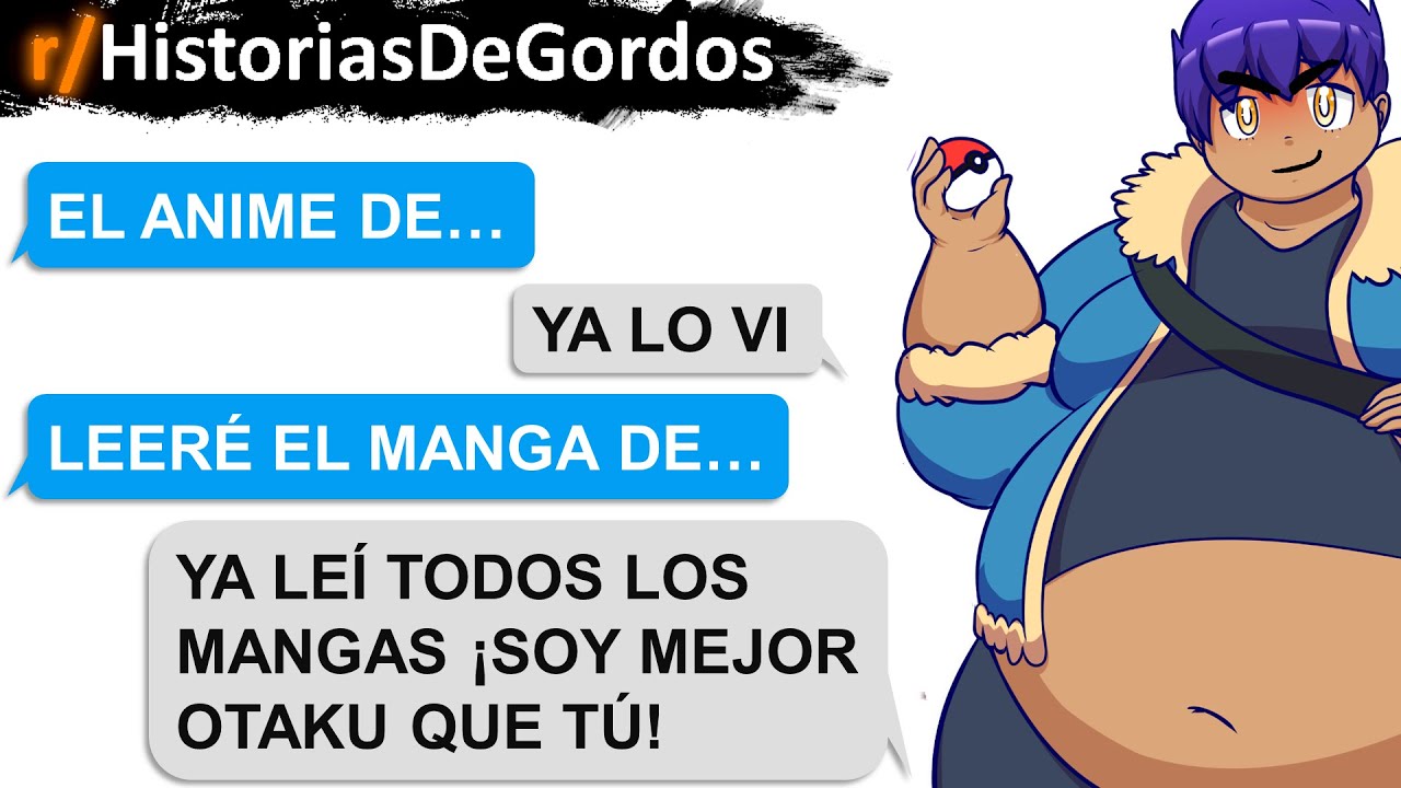 Gordo otaku con derecho cree que es el mejor otaku del pueblo! | Historias De Gordos | Reddit