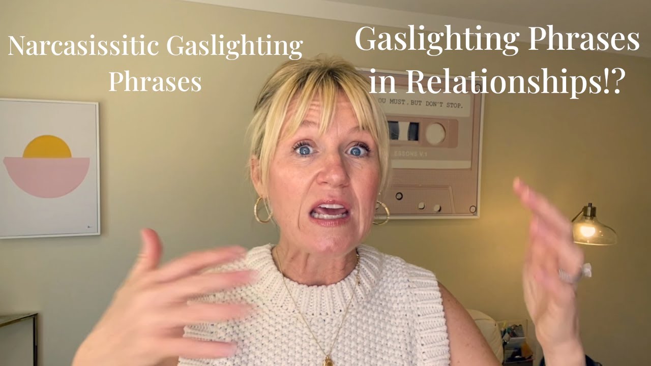 Gaslighting Phrases in Relationships / Narcissistic Gaslighting Phrases