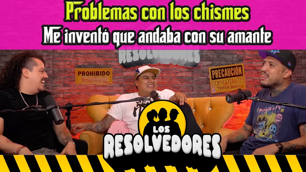 Los Resolvedores EP27 Problemas con los chismes | Me inventó que andaba con su amante