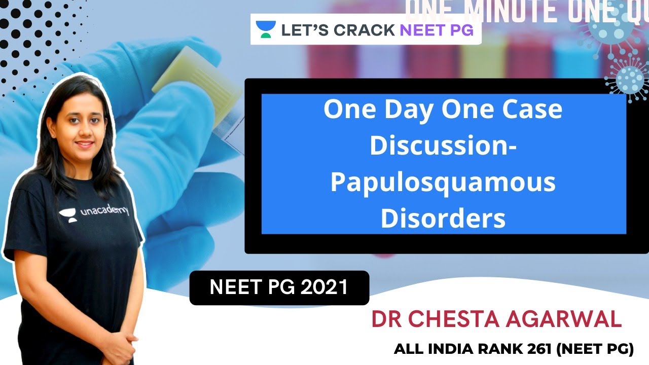 One Day One Case Discussion- Papulosquamous Disorders | NEET PG 2021 | Dr. Chesta Agarwal