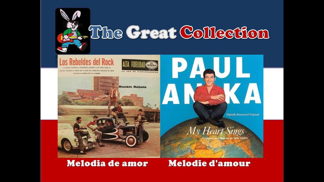 Melodia de amor - Melodie d'amour  [ Los Rebeldes del Rock - Paul Anka ]
