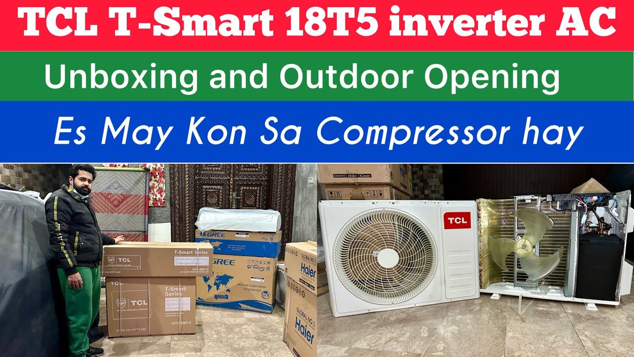 TCL T Smart 18T5 inverter AC Unboxing Review | Outdoor Open to see Which Compressor is Used by TCL