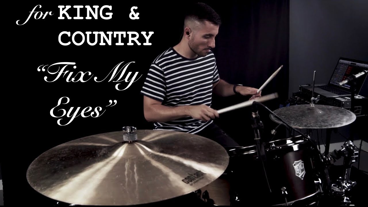 for KING & COUNTRY - Fix My Eyes - (Revised Drum Cover)