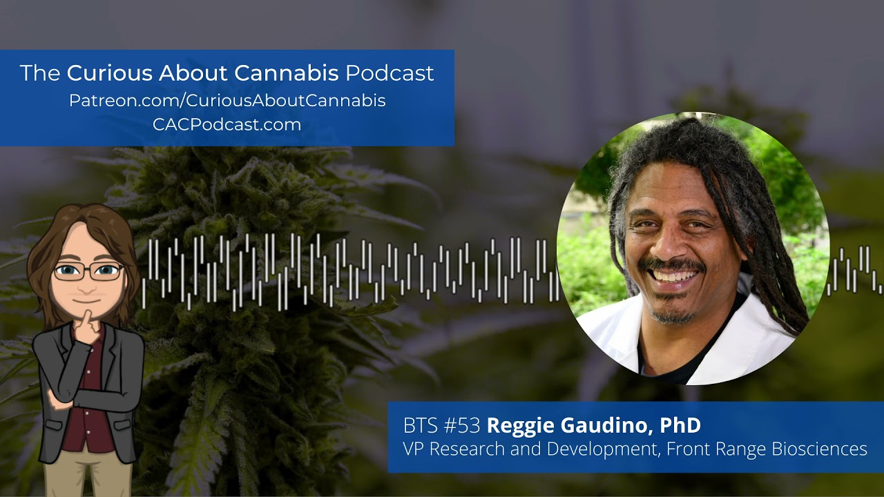 Cannabis Genetics with Reggie Gaudino PhD of Front Range Biosciences | Curious About Cannabis BTS 53