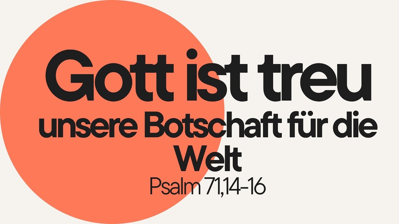 Gott ist treu! Psalm 71,14-16