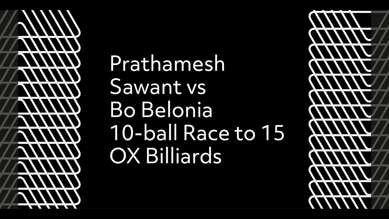 Prathamesh Sawant vs Bo Belonia | 10-ball Race to 15 | OX Billiards