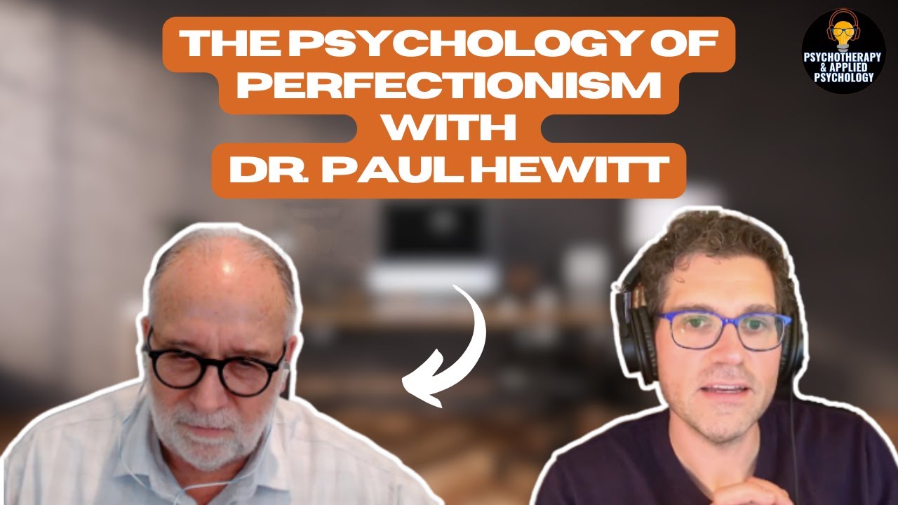 The Psychology of Perfectionism: The struggle to be good enough with Dr. Paul Hewitt Part 1