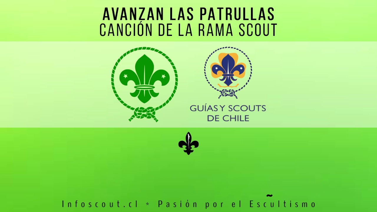 Avanzan las Patrullas - Himno de la Rama Scouts - Asociaci&oacute;n de Gu&iacute;as y Scouts de Chile