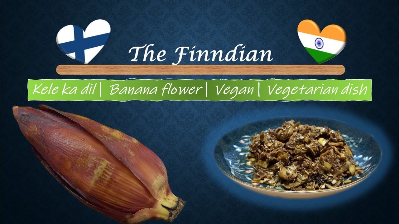 100% VEGAN recipe | 'Kele ka Dil' = 'Kol-Dil' | Kele ke phool ki sabzi | Assamese cuisine