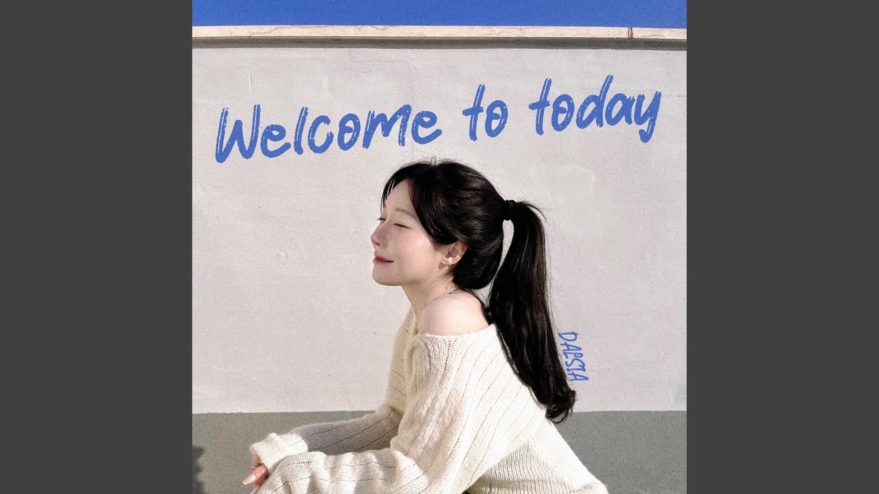 오늘은 다를 거야 (Welcome to today)