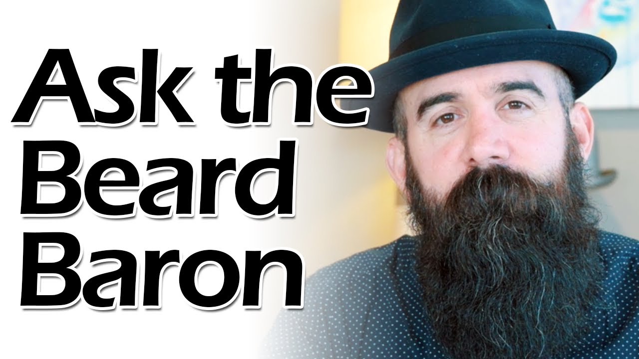 Ask The Beard Baron Ep. 54