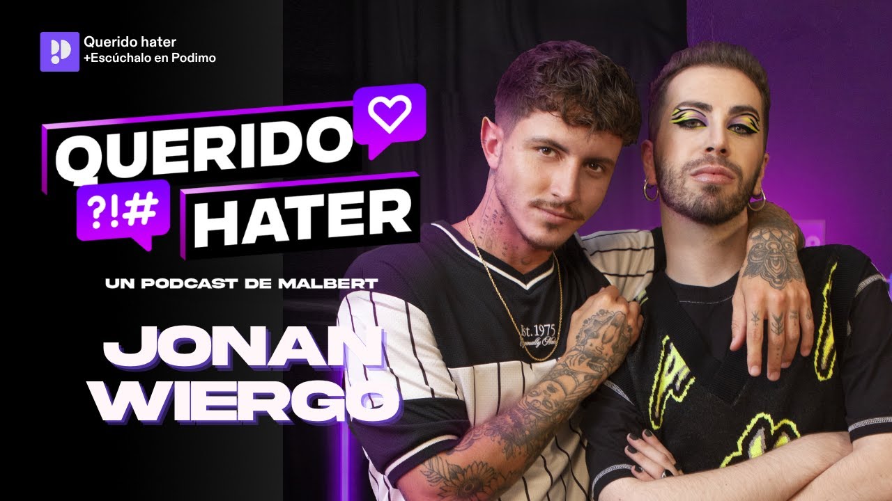 QUERIDO HATER: La falsedad entre influencers con Jonan Wiergo y Malbert | Episodio 1