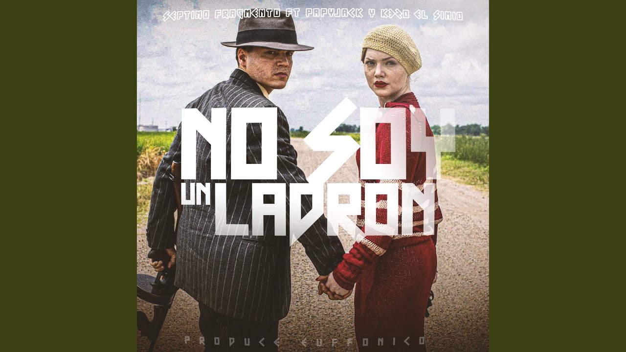 No soy un ladron (feat. papyjack, K320 El Simio & Euffonico)