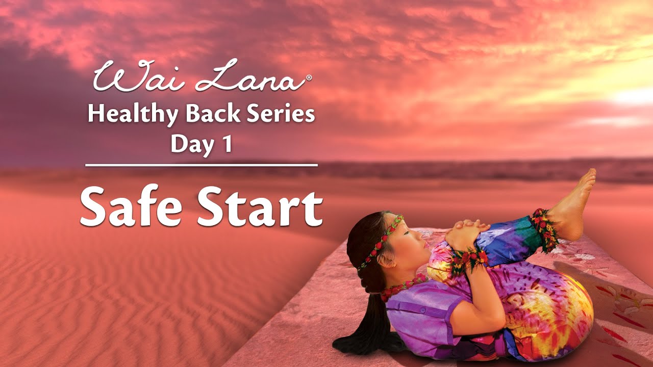 Wai Lana Yoga Healthy Back Series - Day 01 : Safe Start