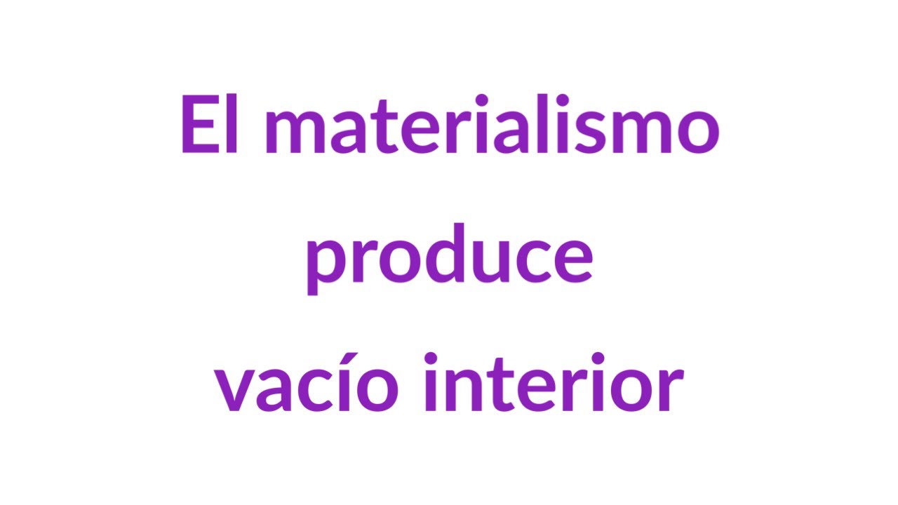 El materialismo produce vac&iacute;o interior