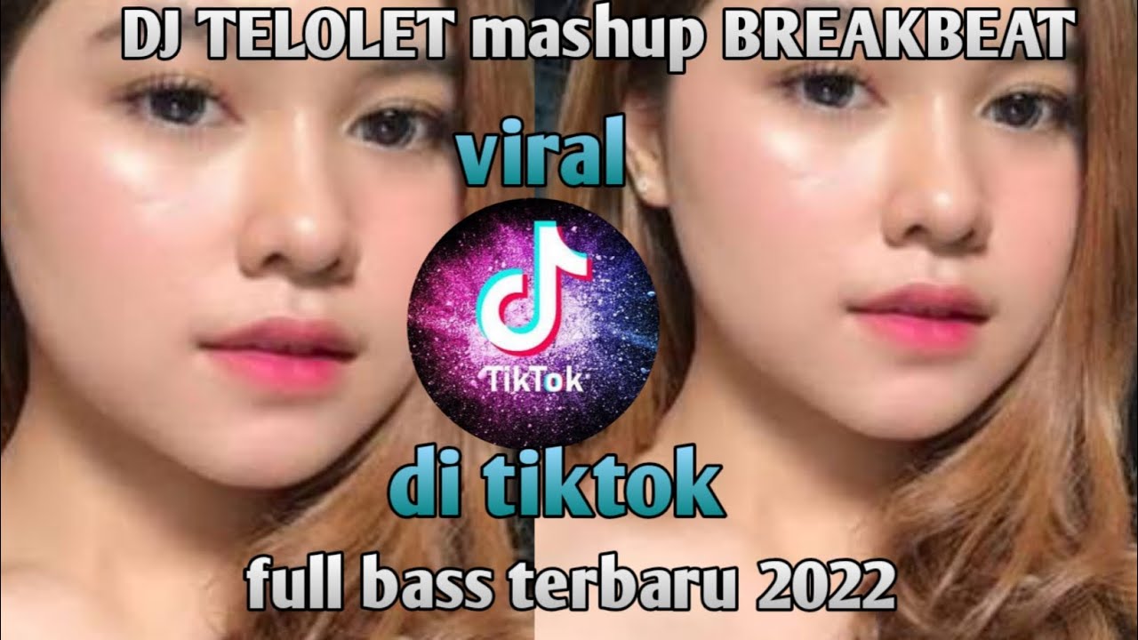 dj telolet mashup breakbeat terbaru viral tiktok terbaru 2022