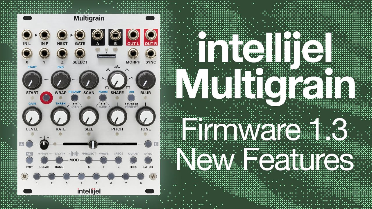 Intellijel Multigrain 1.3: сбор и сохранение, расширенные размеры зерна, пользовательские звуки п...