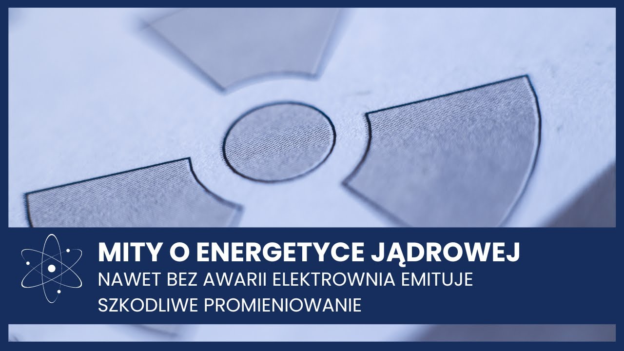 Nawet bez awarii elektrownia emituje szkodliwe promieniowanie | Mity o energetyce jądrowej
