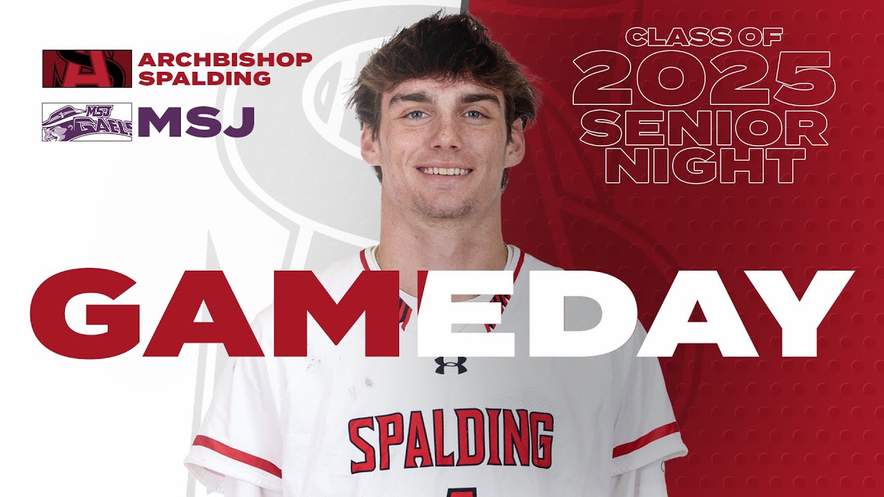 MSJ VS ARCHBISHOP SPALDING (SENIOR NIGHT) [2025 MIAA VARSITY LACROSSE]
