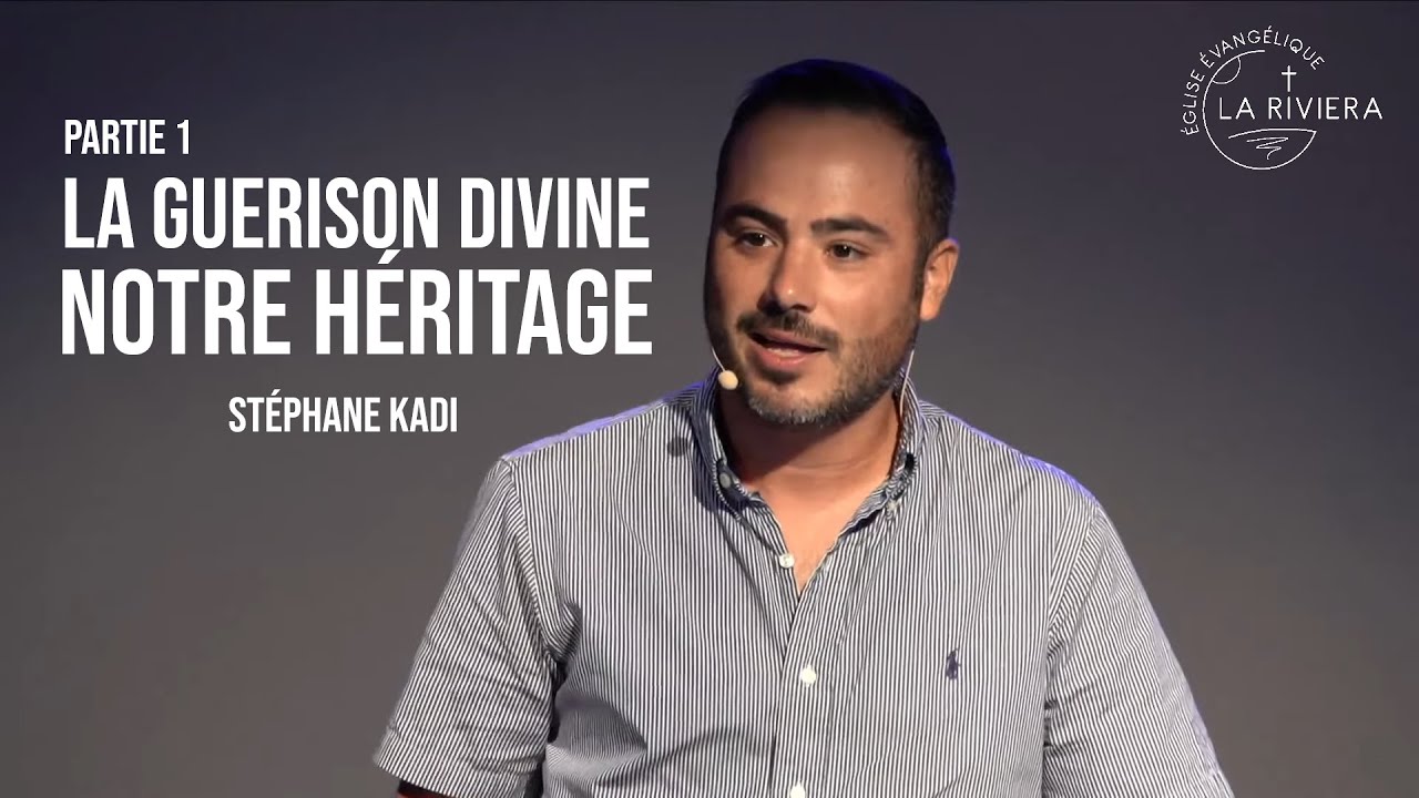 La guérison divine, notre héritage partie 1 - Stéphane Kadi