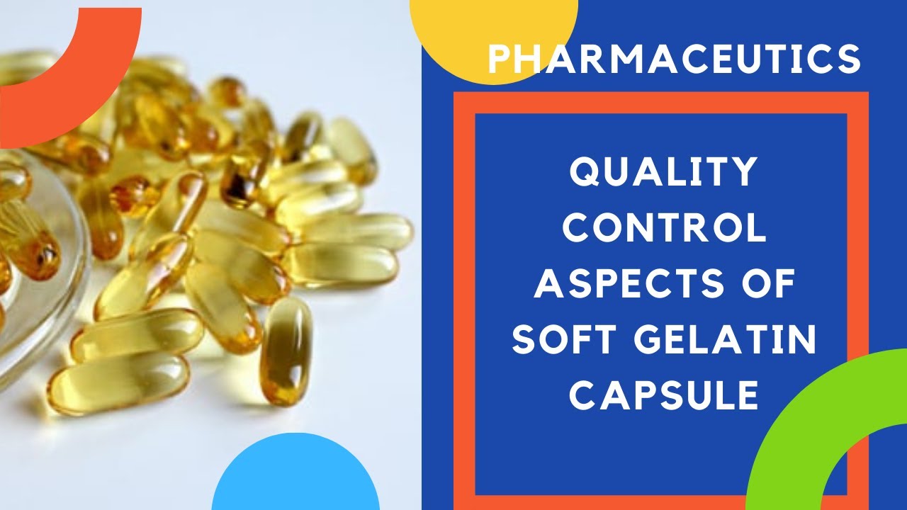 Quality Control aspects of soft Gelatin Capsule