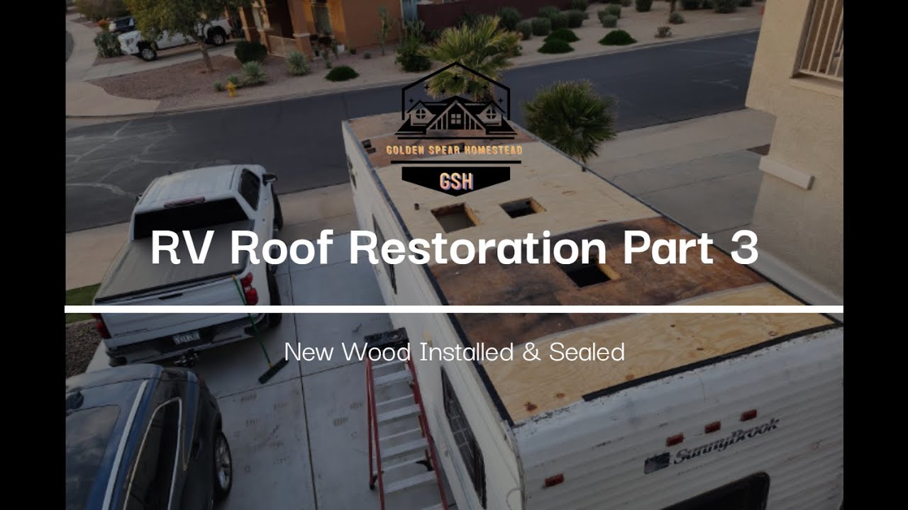 RV Roof Repair Part 3: Replacing Rotten Wood & Sealing the Roof