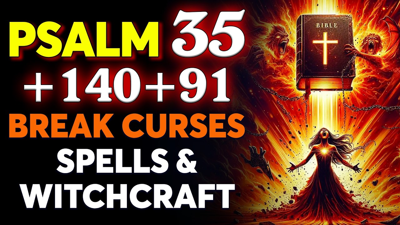 Psalm 35 + Psalm 140 + Psalm 91 | Break Curses, Spells & Witchcraft