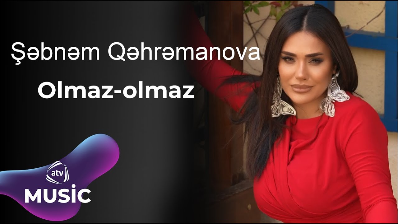 Şəbnəm Qəhrəmanova - Olmaz-olmaz