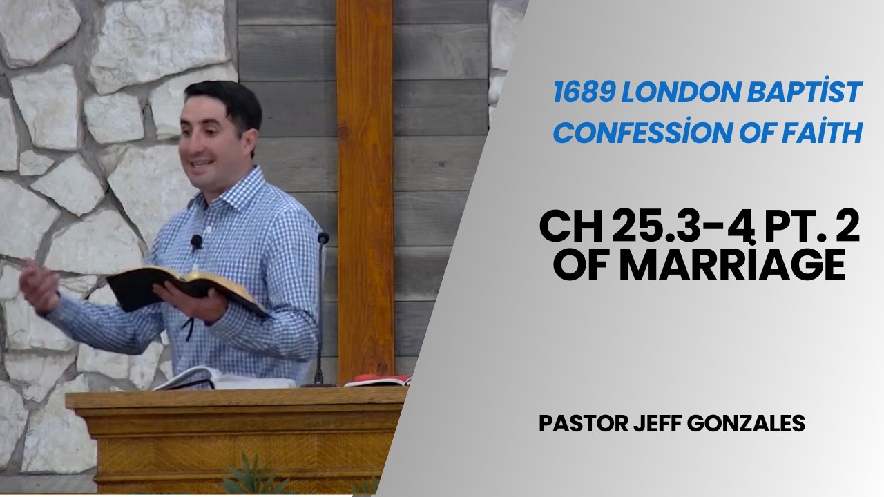 1689 LBCF 25.3-4 Pt. 2 Of Marriage | 2nd London Baptist Confession of Faith