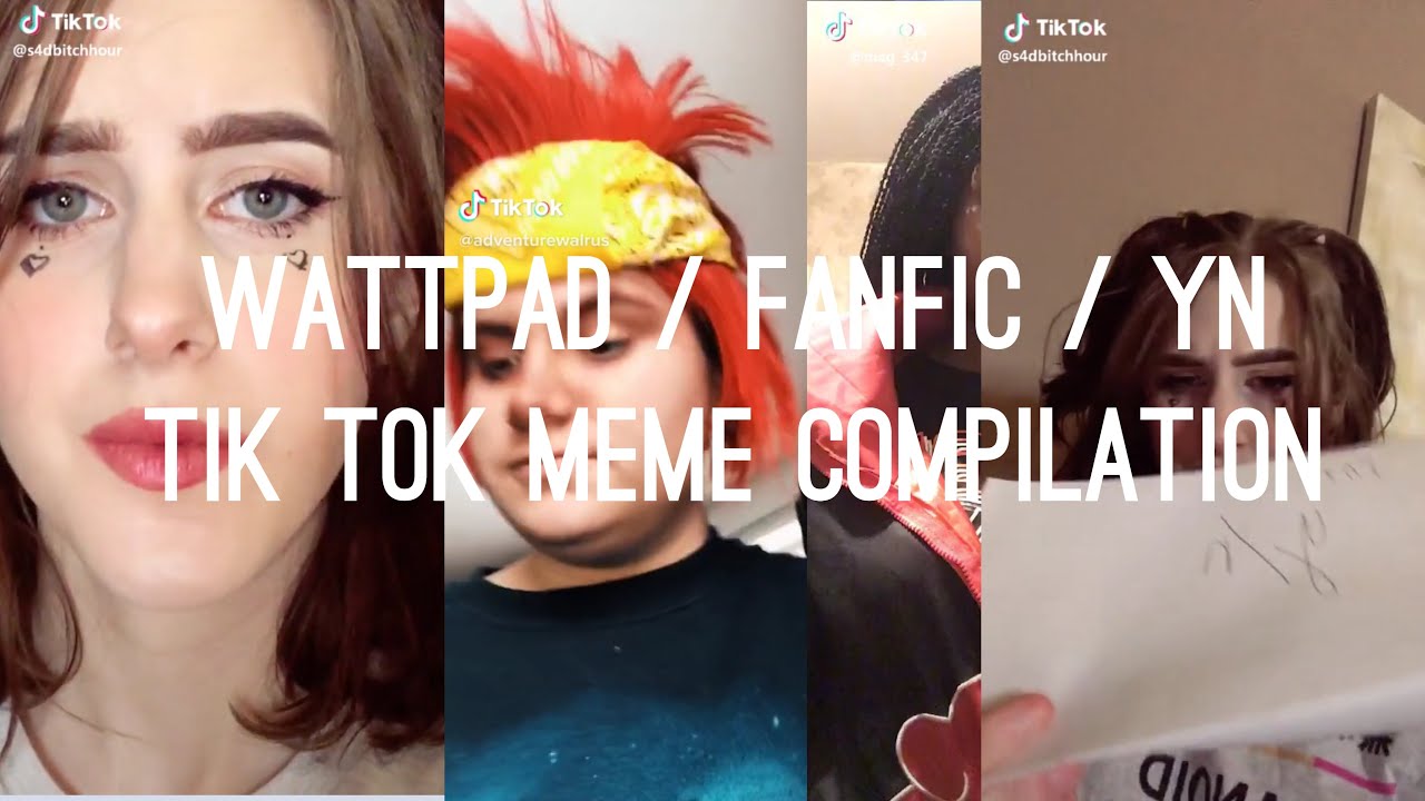 TikTok Wattpad / Fanfic / YN Meme Compilation