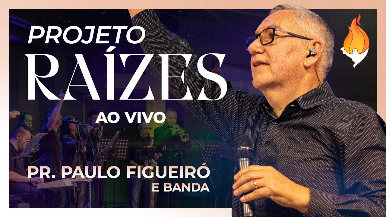 Pr. Paulo Figueiró e Banda | PROJETO RAÍZES AO VIVO