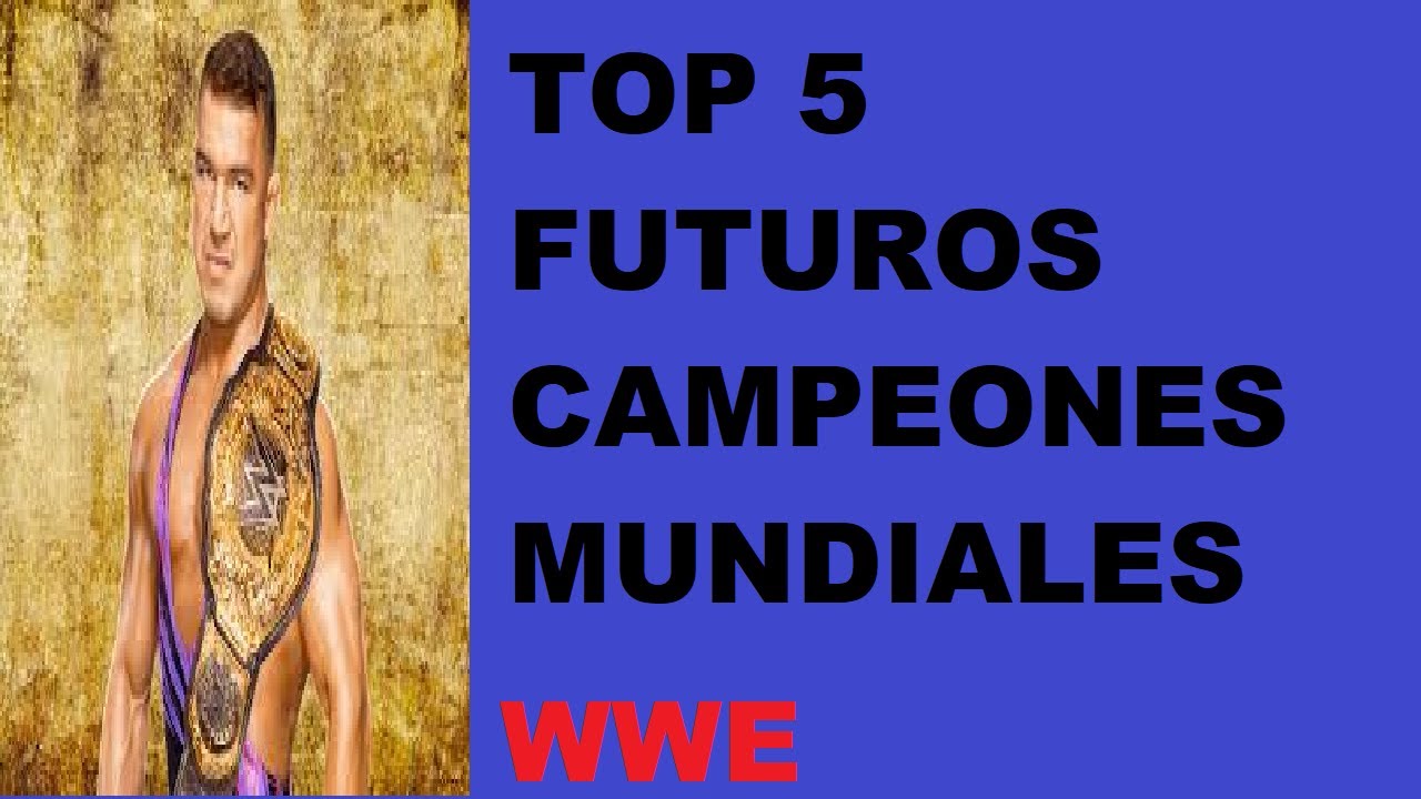 top 5 futuros campeones mundiales parte 2-losmuybien (Antorcha).