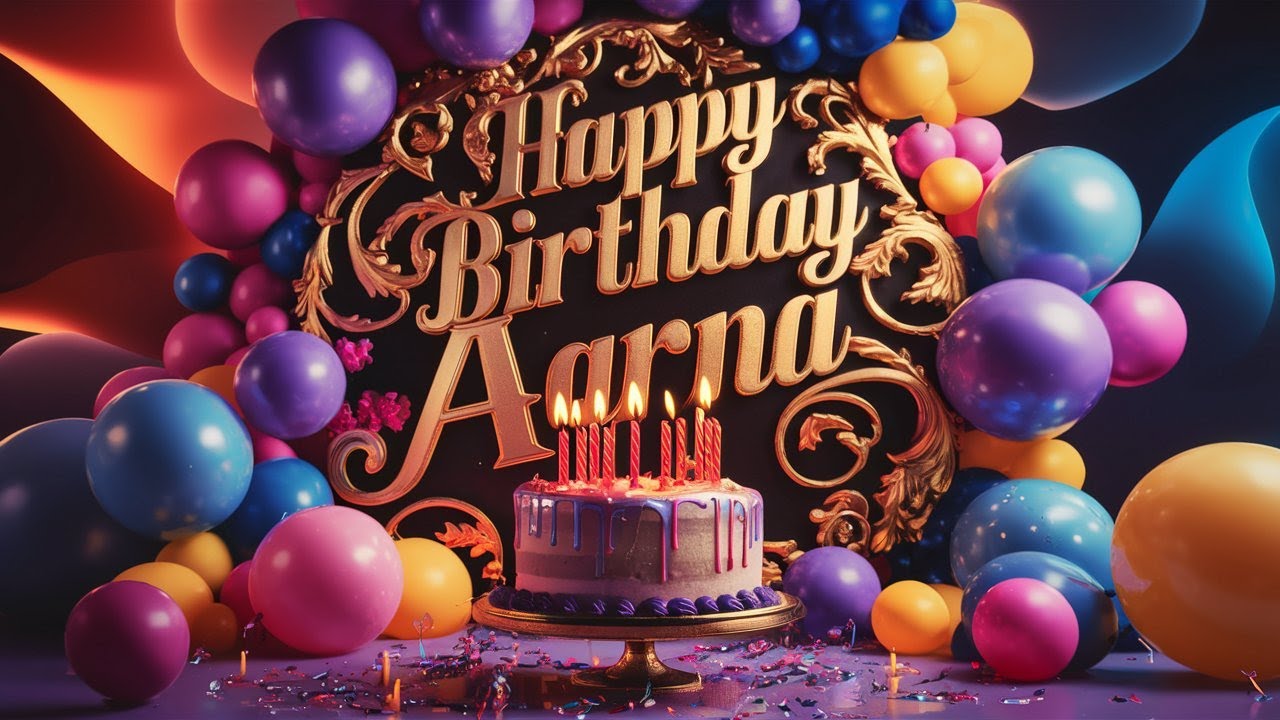 Happy Birthday Aarna - AARNA Birthday Song – Happy Birthday To You Aarna #happybirthdaysong
