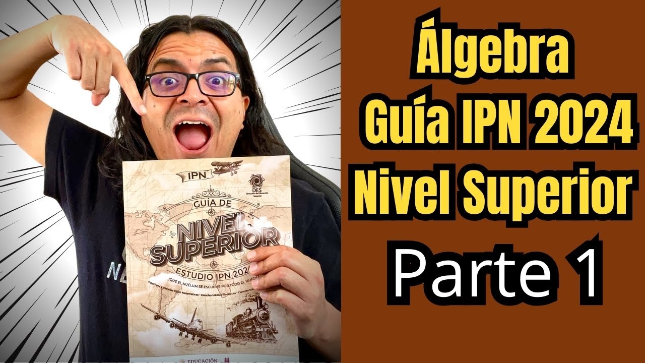 🎁 GUÍA IPN 2024 Nivel Superior | Álgebra Parte 1 (Reactivos 1-10)