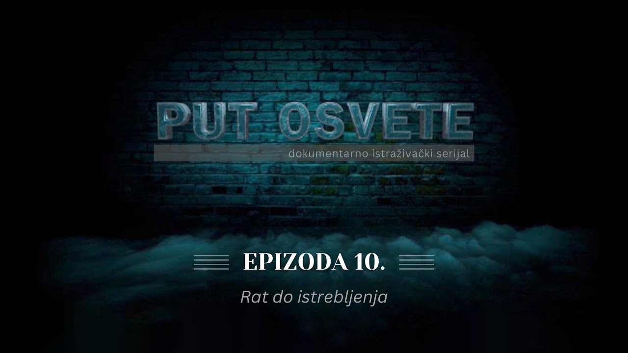 PUT OSVETE - epizoda 10: Rat do istrebljenja | Vijesti Online