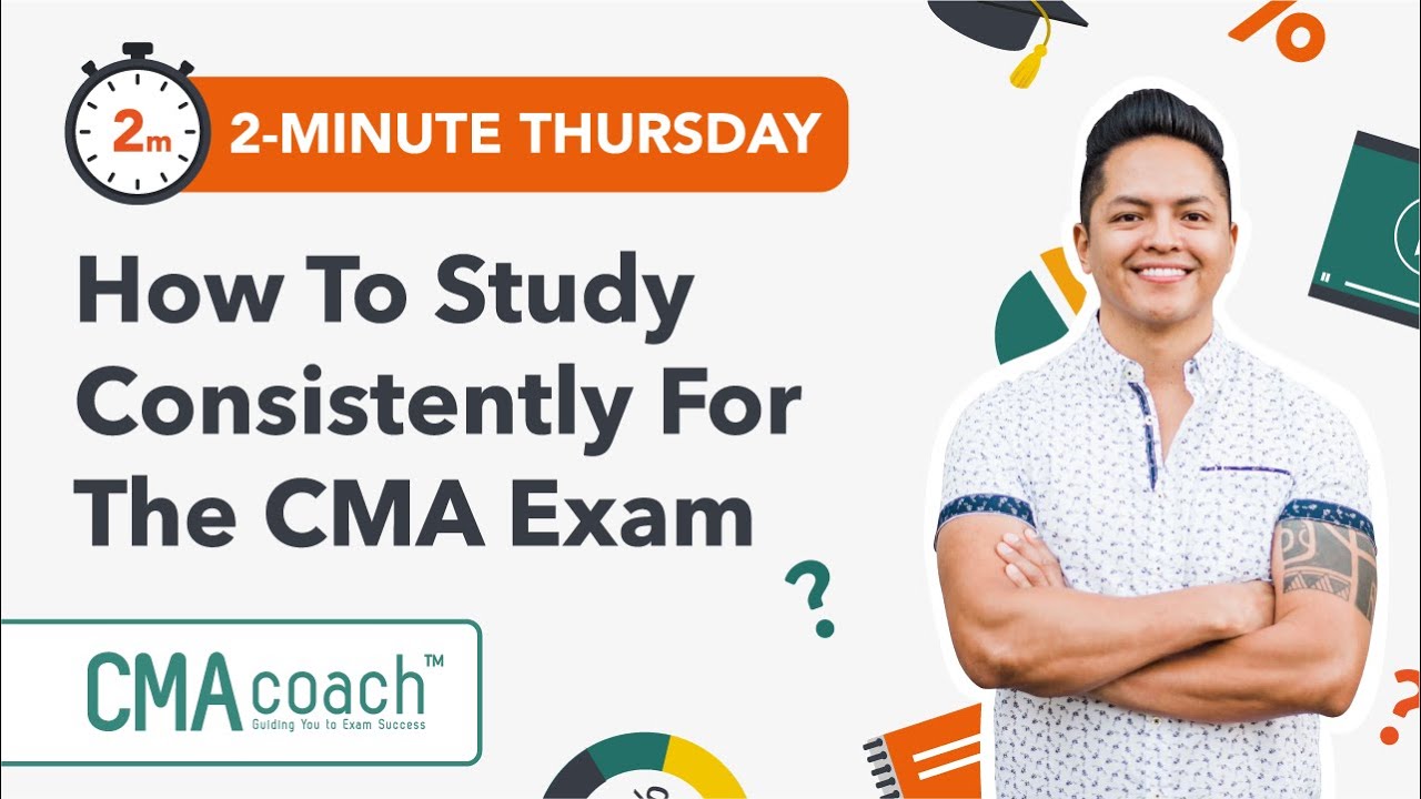 How to Study for the CMA Exam CONSISTENTLY